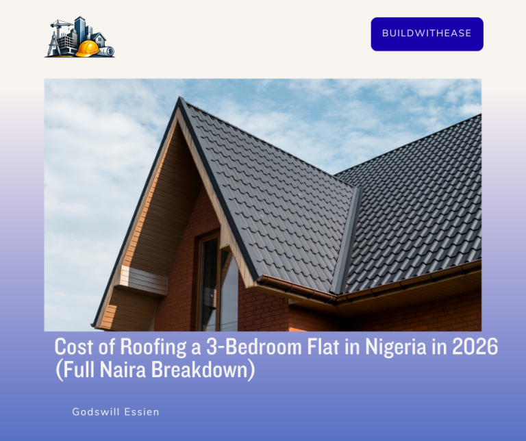 Cost of Roofing a 3-Bedroom Flat in Nigeria in 2026 (Full Naira Breakdown)